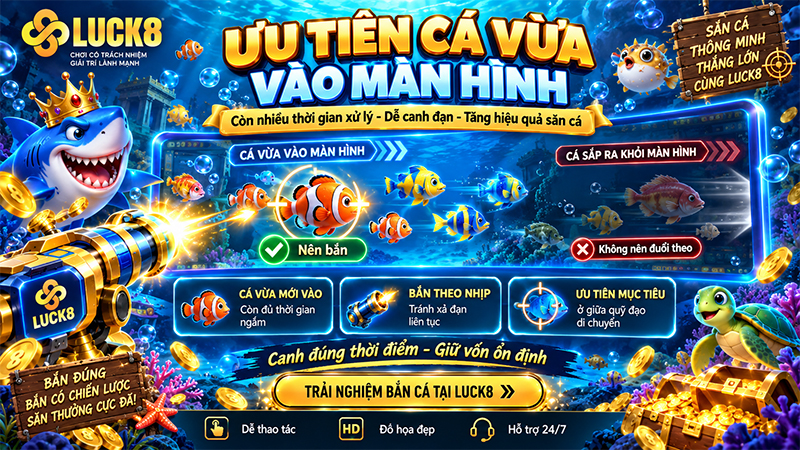 Ưu tiên bắn cá vừa vào màn hình